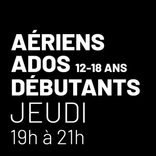 Atelier aériens ados débutants - Jeudi de 19h à 21h