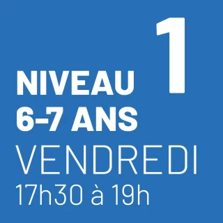 Niveau 1 - 6 et 7 ans - Vendredi 17h30 à 19h