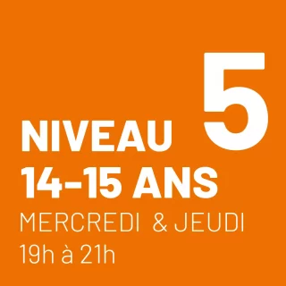 Niveau 5 - 14 à 15 ans - Mercredi et jeudi 19h-21h