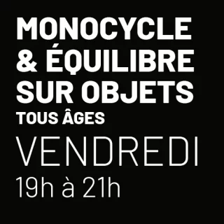 Atelier monocycle et équilibre sur objets - Vendredi 19h à 21h